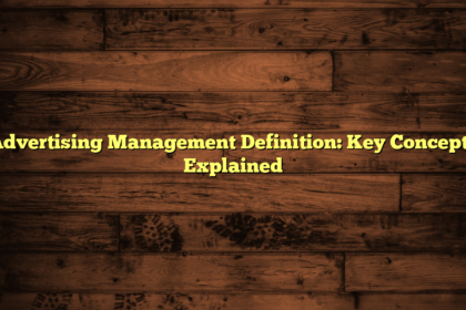 Advertising Management Definition: Key Concepts Explained