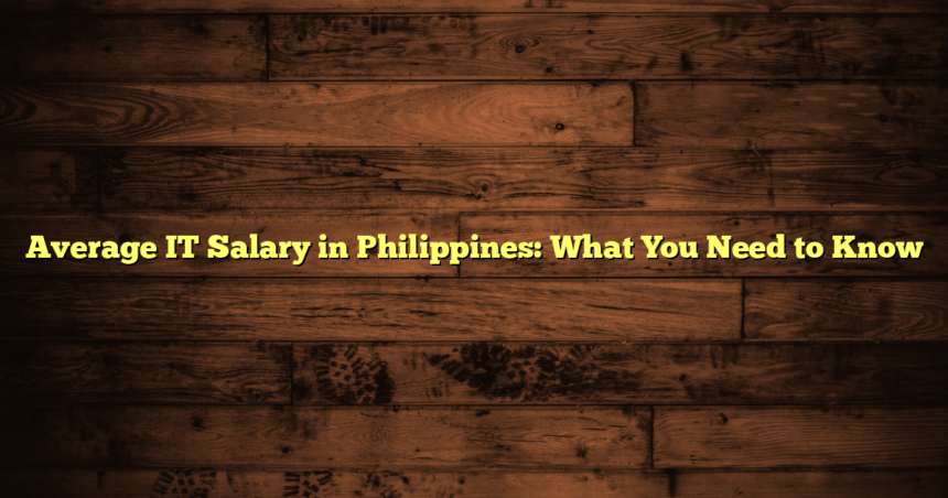 Average IT Salary in Philippines: What You Need to Know