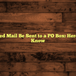 Can Certified Mail Be Sent to a PO Box: Here’s What to Know