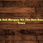 Downbeach Deli Margate NJ: The Best Sandwiches in Town