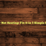 Dryer Not Heating: Fix It in 5 Simple Steps