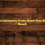 Engagement Interactive Posts: Boost Your Social Media Reach