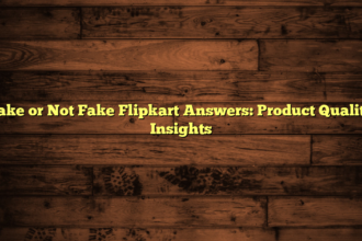 Fake or Not Fake Flipkart Answers: Product Quality Insights