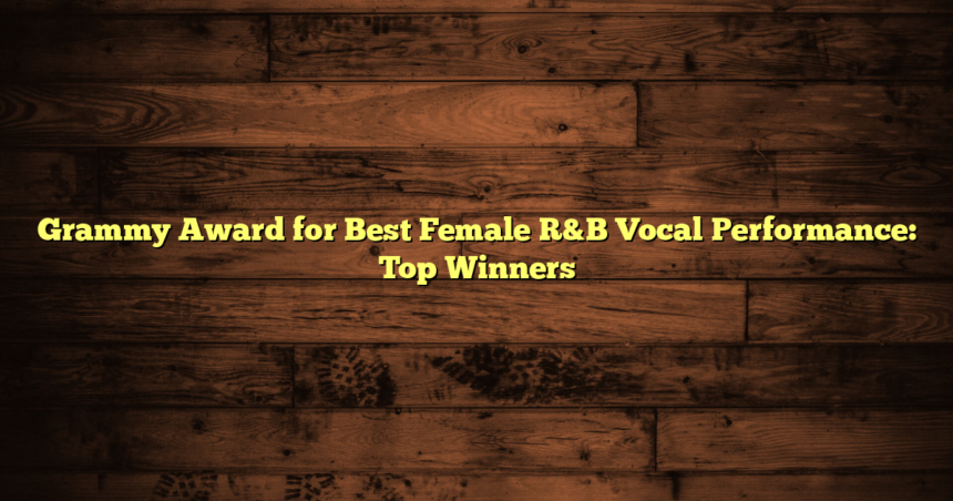 Grammy Award for Best Female R&B Vocal Performance: Top Winners