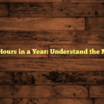 How Many Hours in a Year: Understand the Math Today!