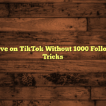 How to Go Live on TikTok Without 1000 Followers: Tips & Tricks