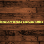 Johnny Olsen: Art Trends You Can’t Miss This Year