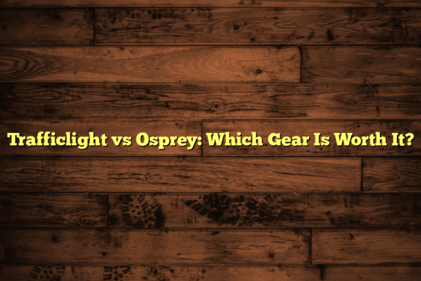 Trafficlight vs Osprey: Which Gear Is Worth It?